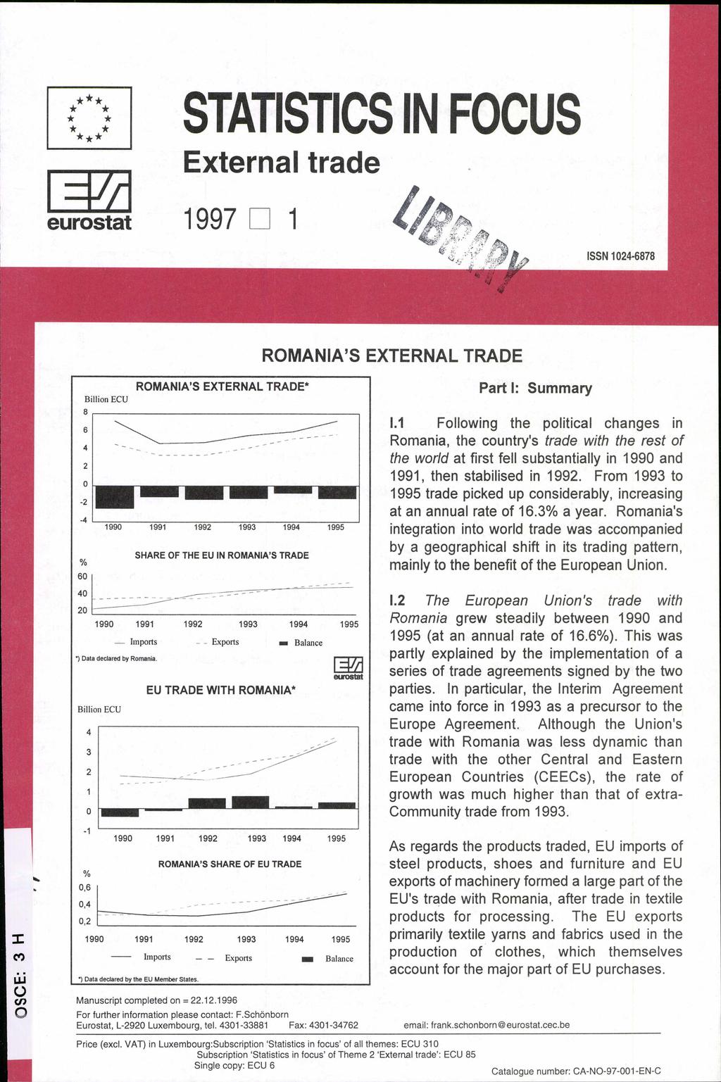 *** * * *** STATISTICS IN FOCUS External trade!l] eurostat 1997 D 1 ISSN 1024-6878 ROMANIA'S EXTERNAL TRADE ROMANIA'S EXTERNAL TRADE* BillionECU Sr-------------------.