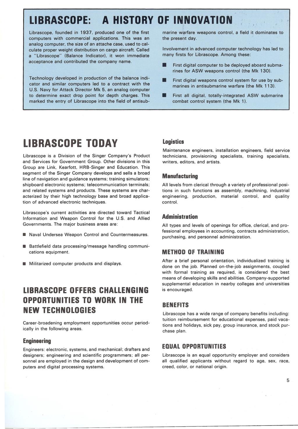 LIBRASCOPE: A HISTORY OF INNOVATION,, Librascope, founded in 1937, produced one of the first computers with commercial applications, This was an analog computer, the size of an attache case, used to