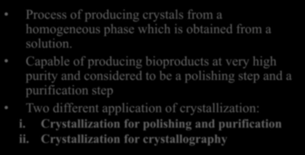 Capable of producing bioproducts at very high purity and considered to be a polishing