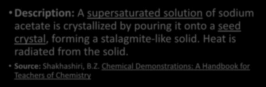 of sodium acetate is crystallized by pouring it onto a