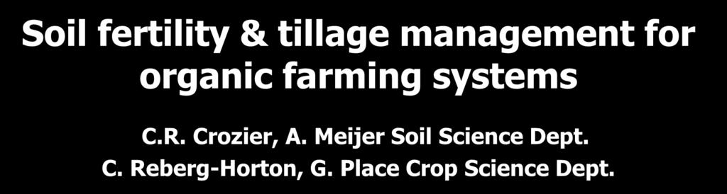 Soil fertility & tillage management for organic farming systems C.R.