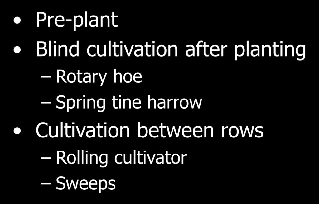Tillage & other weed control Pre-plant Blind cultivation after planting