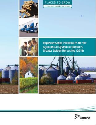 Implementation Procedures (IP) Guides Agricultural System implementation by land use planners and economic developers IP is supplementary direction to the Growth Plan Land use: o Explains how the