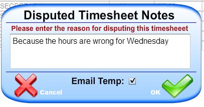 You can now enter into the central text box information confirming the reasons for having disputed this Timesheet.