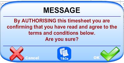 Authorising If you are happy that the details on the Timesheet(s) are correct and you click the Authorise then you will be presented with a confirmation window like the image below: Clicking on the