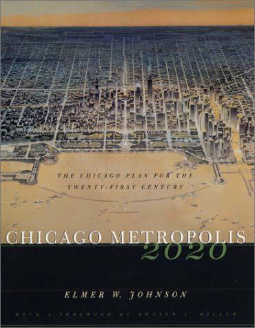 Chicago Metropolis 2020 Created by the Commercial Club of Chicago Follows in the