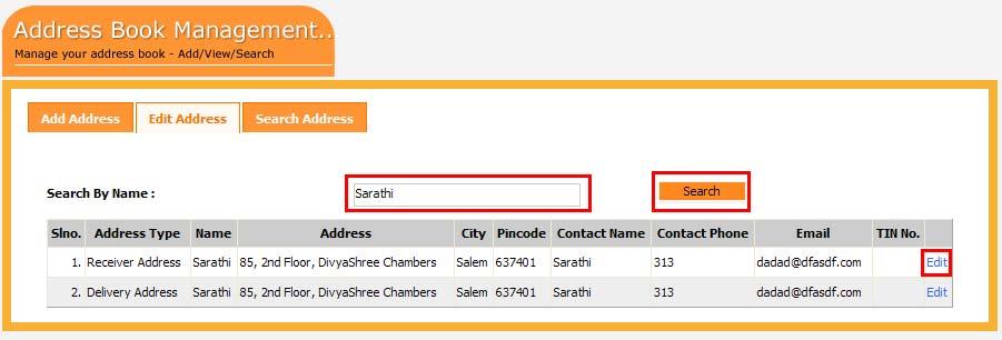 edit the address, enter the few letters of the name part Click on the Search button It lists the details of the receiver/delivery name the user search.