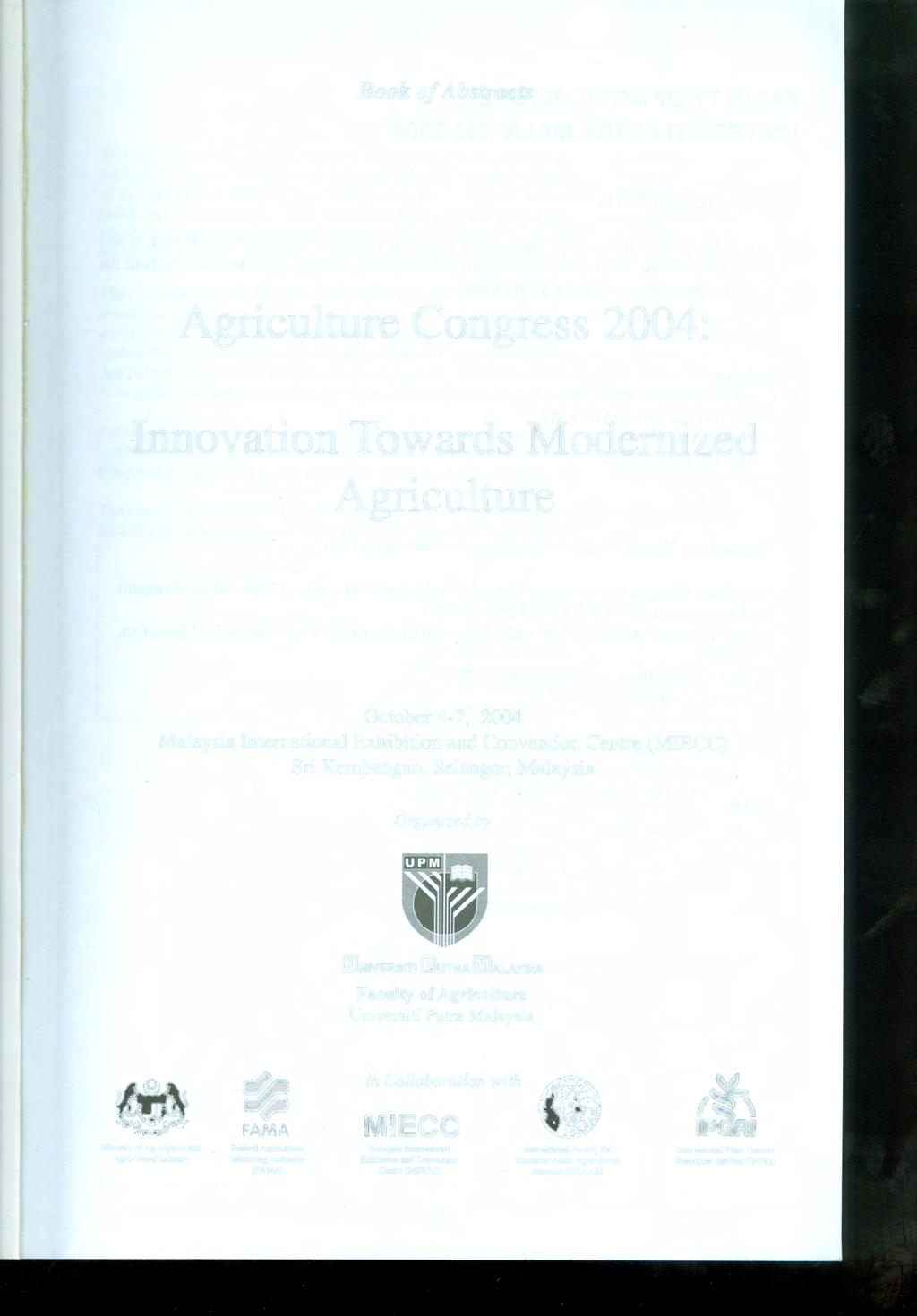 Book of Abstracts Agriculture Congress 2004: Innovation Towards Modernized Agriculture October 4-7, 2004 Malaysia