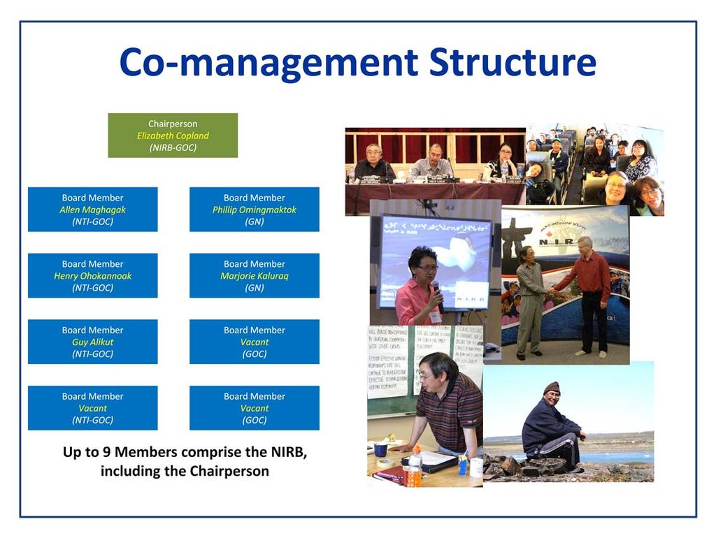 These institutions were structured in a co management fashion with representation from the Designated Inuit Organization, the Government of Nunavut and the Government of Canada.