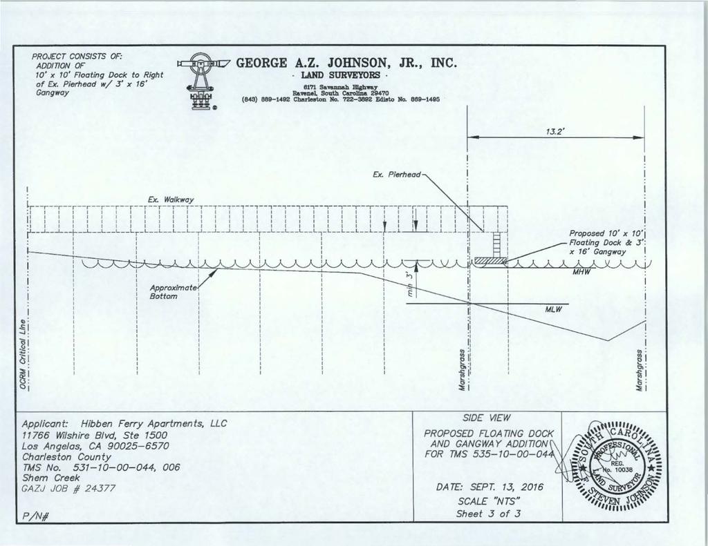 PROJECT CONSISTS OF: ADDITION OF 10' x 10' Floating Dock to Right LAND SURVEYORS of x. Pierhead w/ 3' x 16' Gong way GEORGE A.Z. JOHNSON, JR., INC. 8171 Sa'ftDD&h Bl&h'W11.