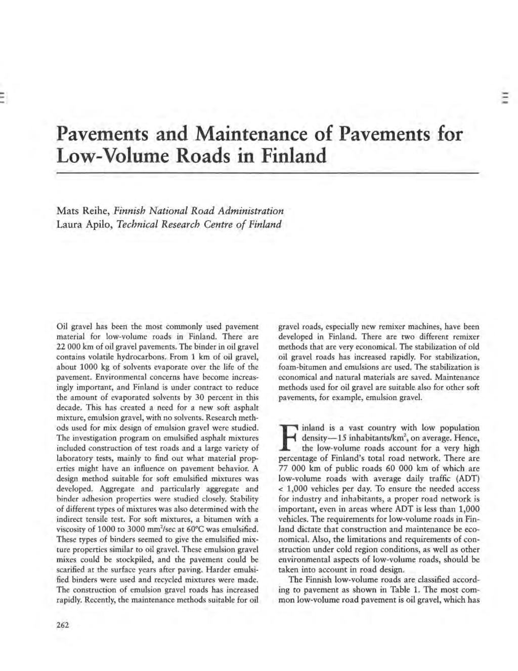 Pavements and Maintenance of Pavements for Low-Volume Roads in Finland Mats Reihe, Finnish National Road Administration Laura Apilo, Technical Research Centre of Finland Oil gravel has been the most
