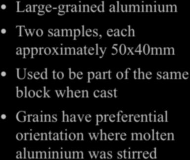 Aluminium Large-grained aluminium Two samples,