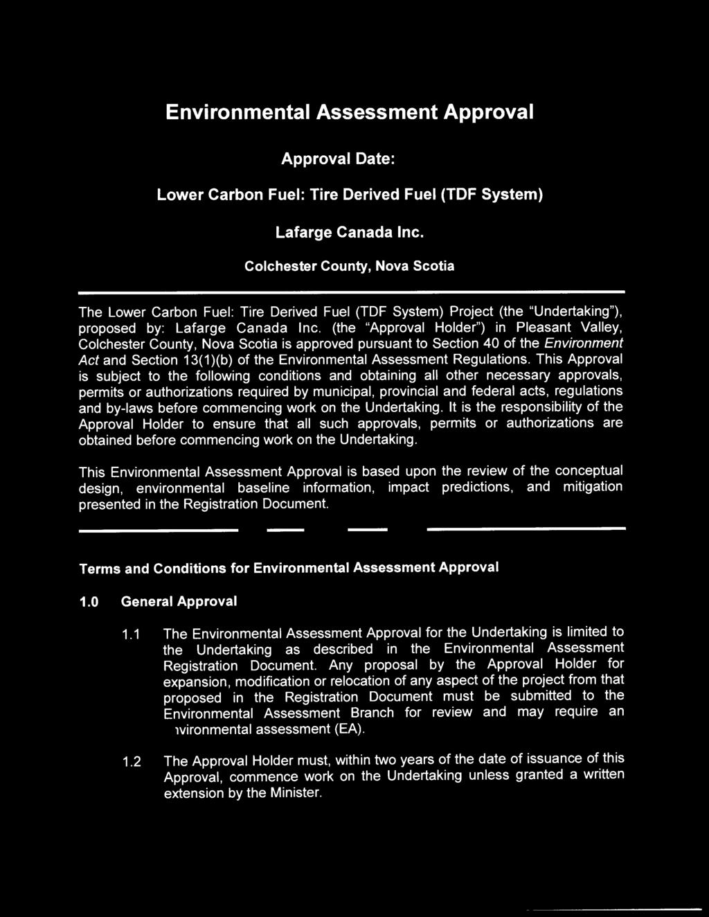 Environmental Assessment Approval Approval Date: JUL O 6 2017 Lower Carbon Fuel: Tire Derived Fuel (TDF System) Lafarge Canada Inc.