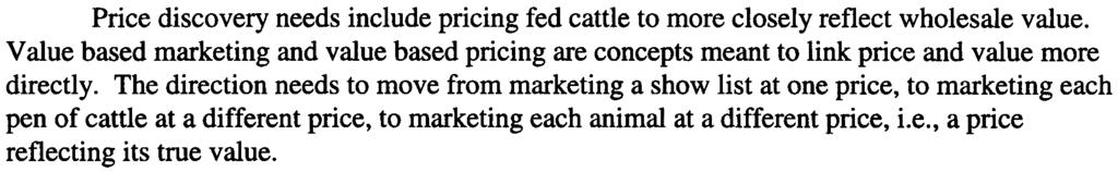 However, research has shown that at least some value differences are reflected in transaction prices for individual pens of cattle (Jones et al., 1992; Ward, Koontz, and Schroeder, 1996).