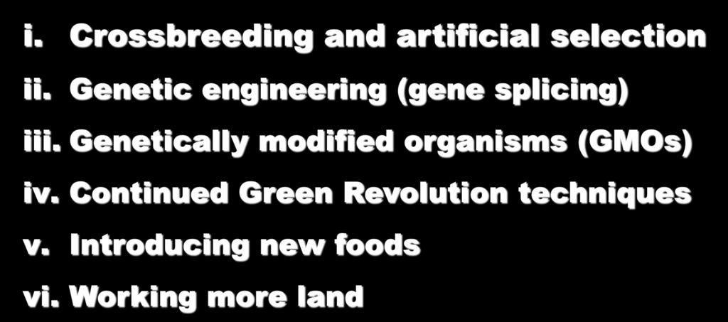G. How can we increase food production? i. Crossbreeding and artificial selection ii.