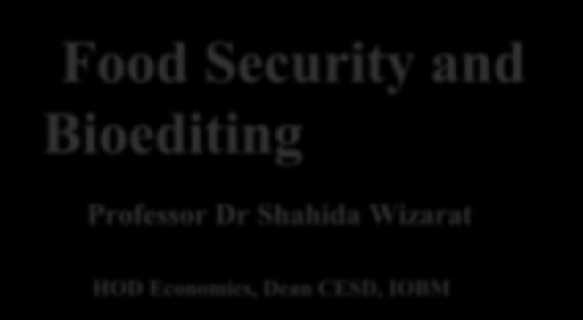 Food Security and Bioediting Professor Dr