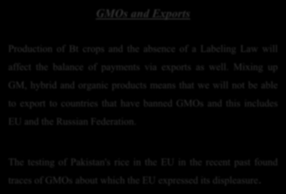 GMOs and Exports Production of Bt crops and the absence of a Labeling Law will affect the balance of payments via exports as well.