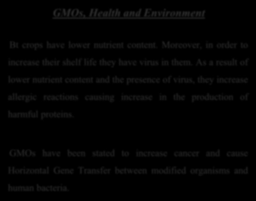 GMOs, Health and Environment Bt crops have lower nutrient content. Moreover, in order to increase their shelf life they have virus in them.