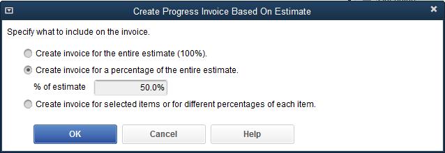 Displaying Reports for Estimates Select Create invoice for a percentage of the entire estimate.