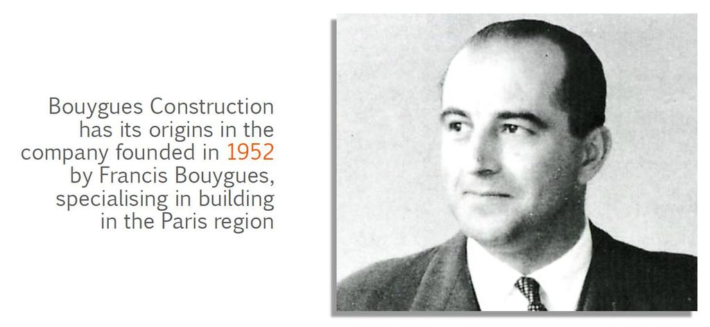 innovative construction in our DNA Founded in 1952 by Francis Bouygues, Bouygues Construction specialized in innovative precast