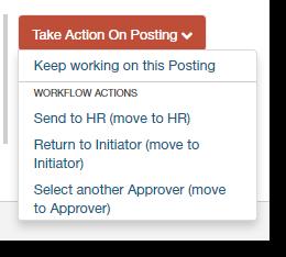 2.5 Approver: How to Approve a Position for Posting, Continued Step 9 Click Take Action on Posting Action Choose an action.
