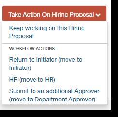 2.8 Approver: How to Review the Hiring Proposal and Submit to HR for Approval, Continued Step Action 9 Click Take Action On Hiring Proposal.