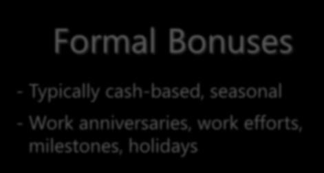 Formal Bonuses - Typically cash-based,