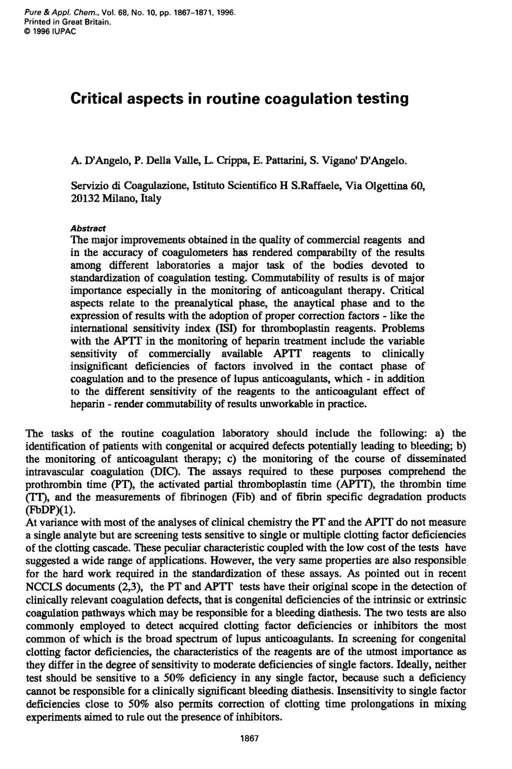 Pure & Appl. Chem., Vol. 68, No. 10, pp. 1867-1871,1996, Printed in Great Britain. 0 1996 IUPAC Critical aspects in routine coagulation testing A. D'Angelo, P. Della Valle, L. Crippa, E. Pattarini, S.