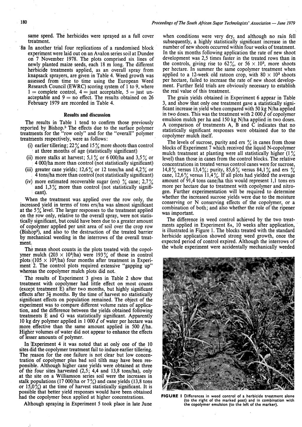 180 Proceedings of The South African Sugar Technologists' Association - June 1979 same speed. The herbicides were sprayed as a full cover treatment.