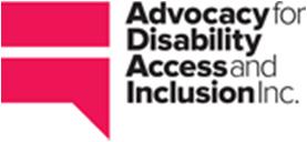 1 ADVOCACY FOR DISABILITY ACCESS AND INCLUSION INC Advocating for and with people living with a disability POSITION DESCRIPTION POSITION TITLE: ORGANISATION: LOCATION: CLASSIFICATION: Programme