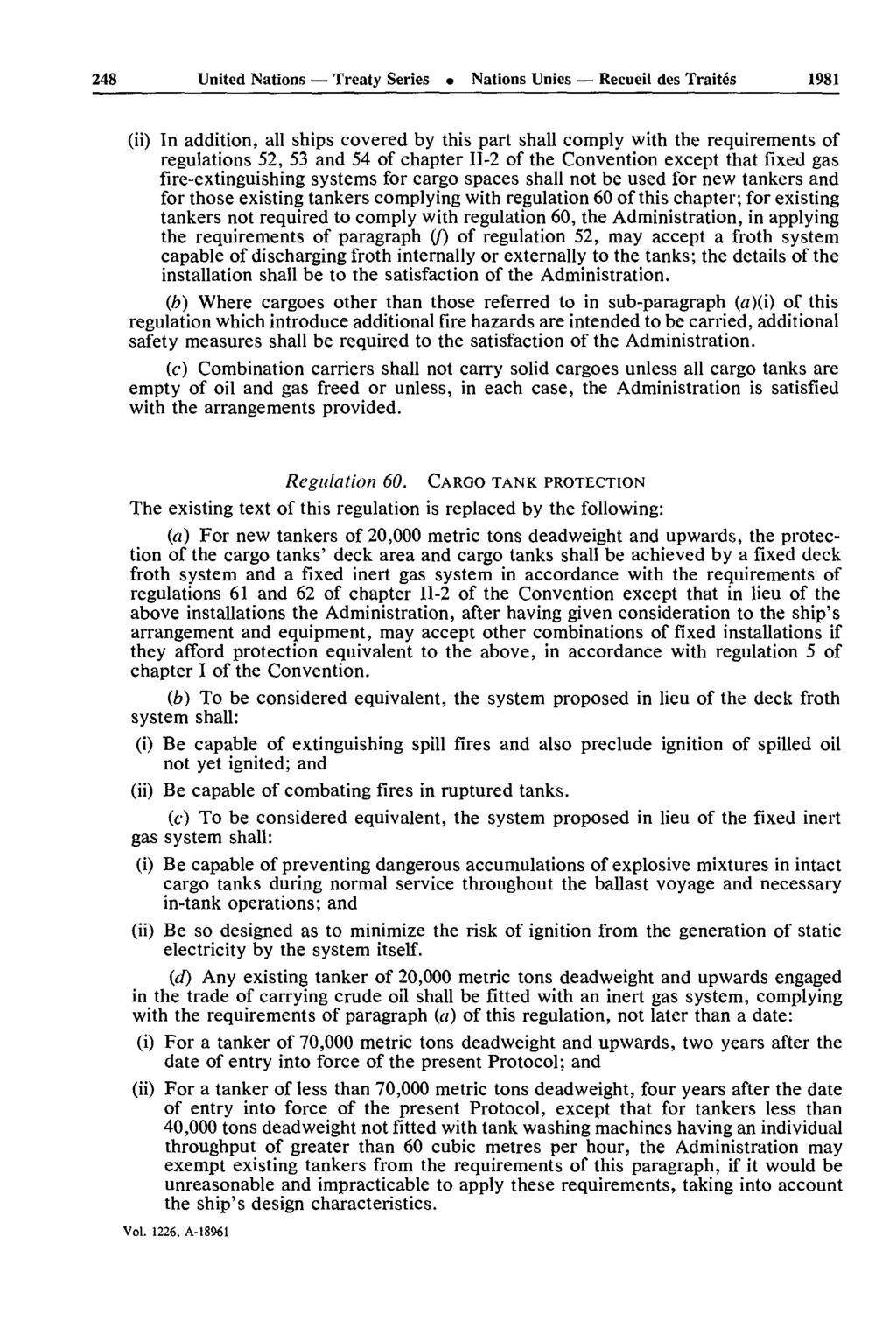 248 United Nations Treaty Series Nations Unies Recueil des Traités 1981 (ii) In addition, all ships covered by this part shall comply with the requirements of regulations 52, 53 and 54 of chapter