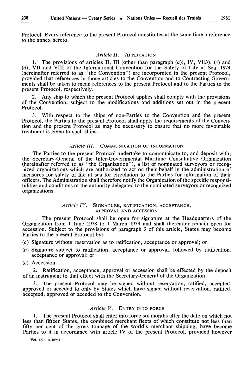 238 United Nations Treaty Series Nations Unies Recueil des Traités 1981 Protocol. Every reference to the present Protocol constitutes at the same time a reference to the annex hereto. Article II.