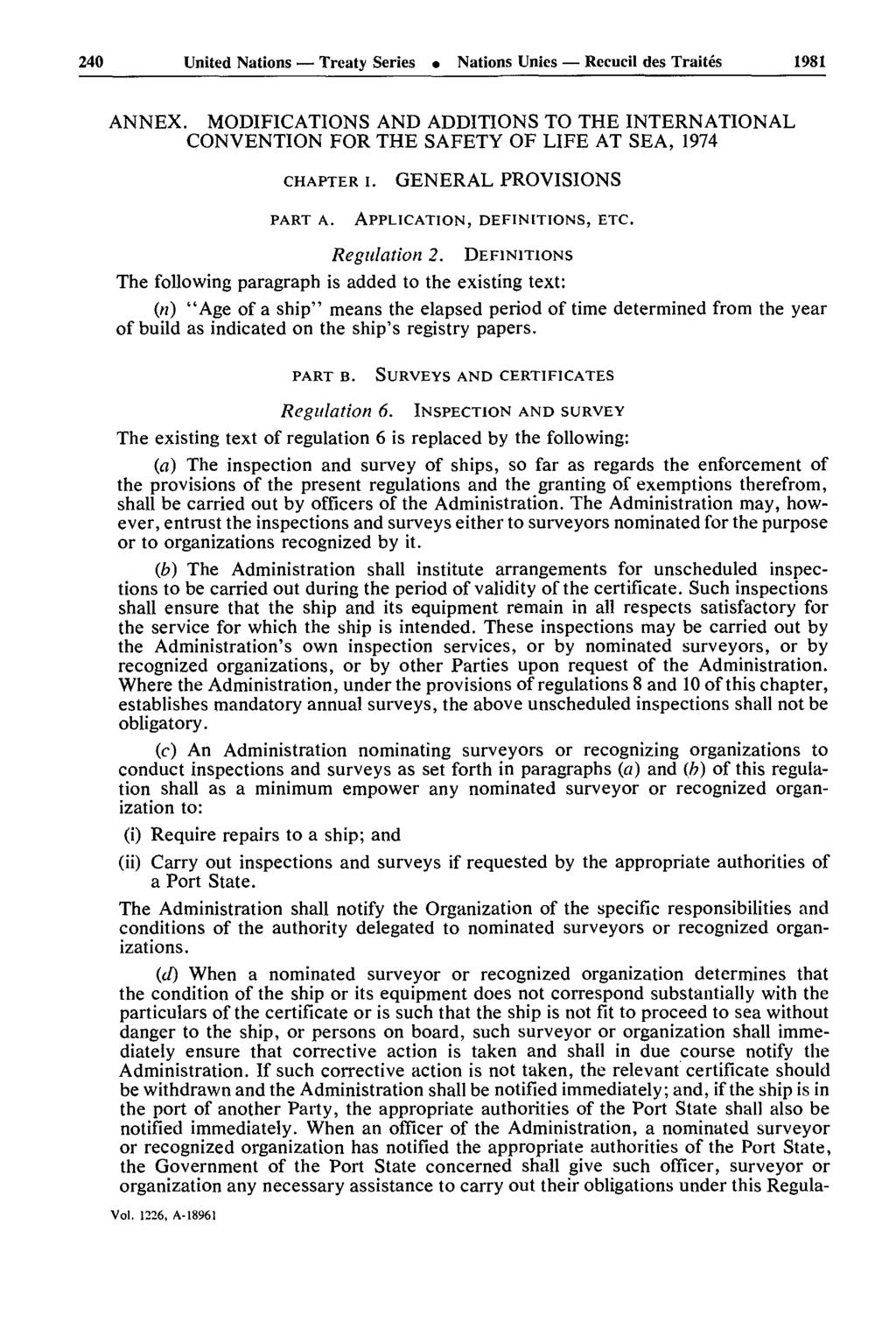 240 United Nations Treaty Series Nations Unies Recueil des Traités 1981 ANNEX. MODIFICATIONS AND ADDITIONS TO THE INTERNATIONAL CONVENTION FOR THE SAFETY OF LIFE AT SEA, 1974 CHAPTER i. PART A.