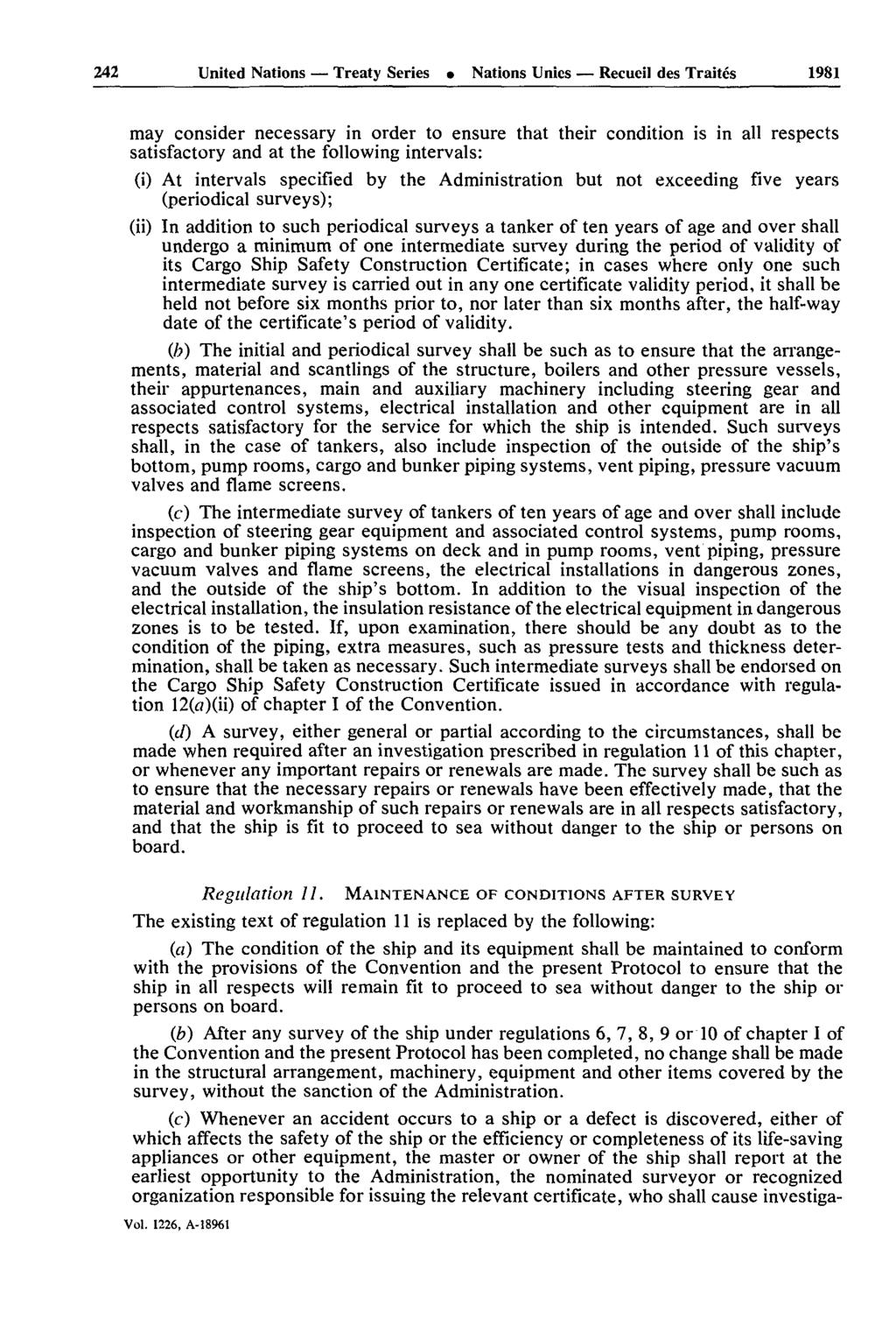242 United Nations Treaty Series Nations Unies Recueil des Traités 1981 may consider necessary in order to ensure that their condition is in all respects satisfactory and at the following intervals: