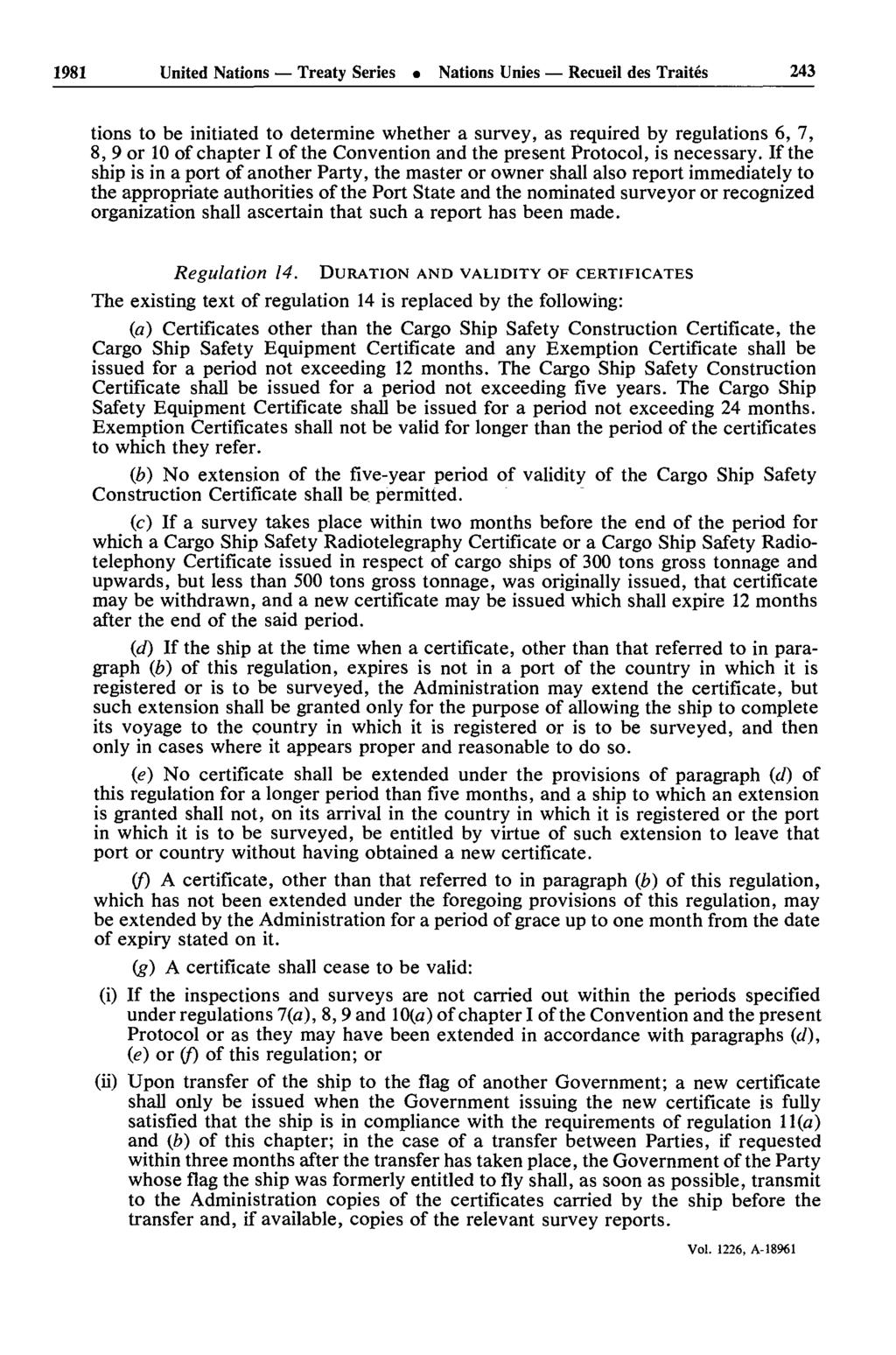 1981 United Nations Treaty Series Nations Unies Recueil des Traités 243 tions to be initiated to determine whether a survey, as required by regulations 6, 7, 8, 9 or 10 of chapter I of the Convention