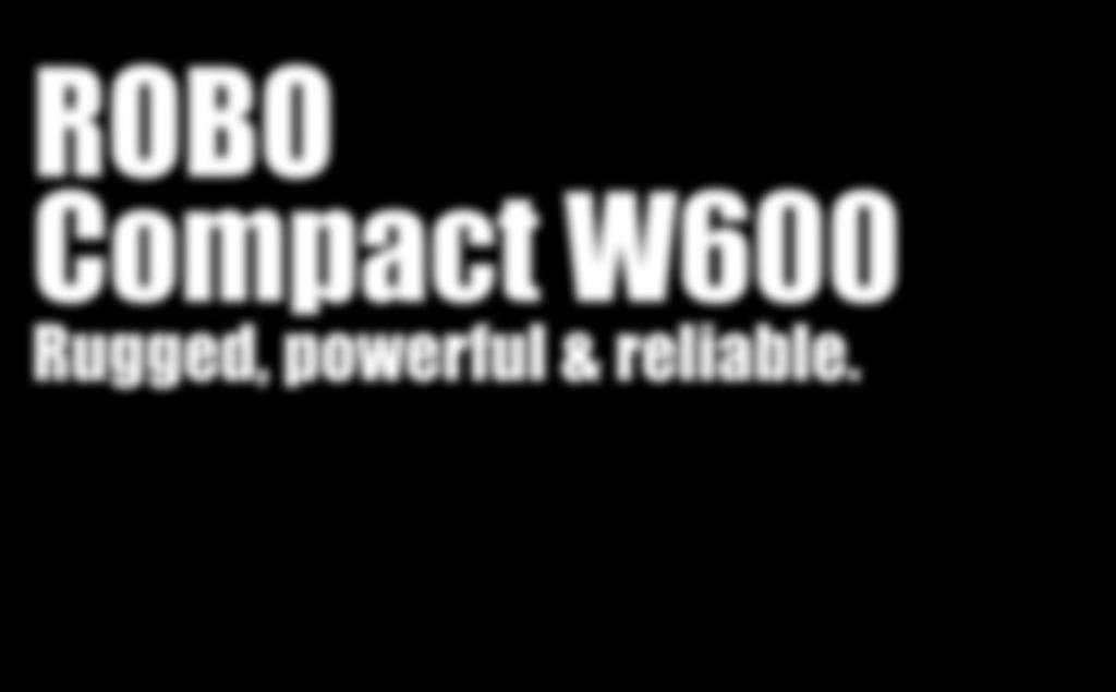 ROBO Compact W600 Rugged,