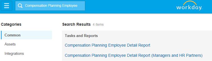 Step 5-Reporting: 1. For a report that illustrates each employee s total compensation proposal, run the Employee Detail Report (Managers and HR Partners). a. In the search box, type the name of the report and select it from the search results.