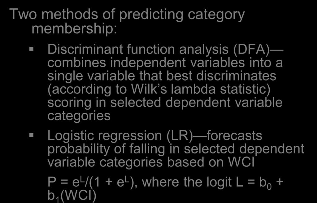 Predicting Biological Integrity Two methods of predicting category membership: Discriminant function analysis (DFA) combines independent variables into a single variable that best discriminates