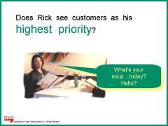 Slide #9 Slide #9 Ask: Do you think Rick views customers as his highest priority?