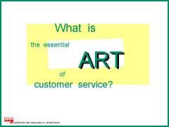 Slide #16 Slide #16 Ask: What is the essential ART of customer service?