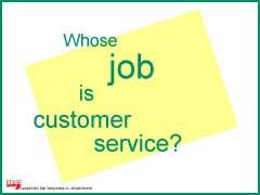 Slide #4 Slide #4 Refer To: Participant Guide, Page 3 Whose job is customer service?