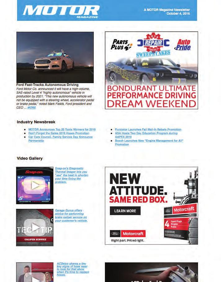 SCHEDULED e-newsletters Partial Sponsorship Your advertising message appears in one of three positions, surrounded by exclusively prepared editorial content that is not published in MOTOR Magazine *