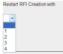 By selecting the Restart RFI Creation with dropdown list, you can