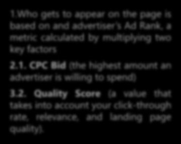 2. Quality Score (a value that takes into account your click-through rate, relevance, and landing page quality).