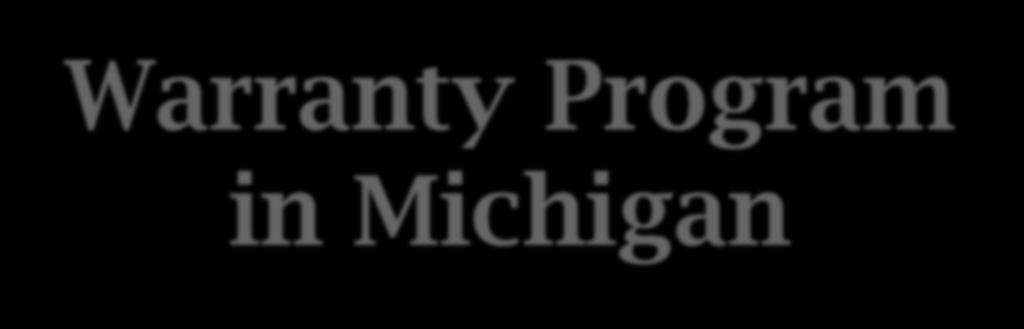 Warranty Program in Michigan 1996 to Present