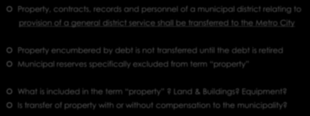 Property to be Transferred to Metro City Property, contracts, records and personnel of a municipal district relating to provision of a general district service shall be transferred to the Metro City