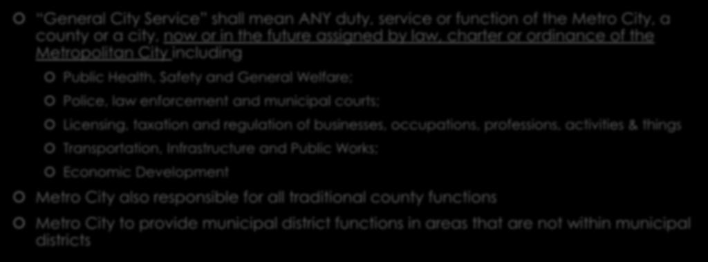 Metropolitan City General City Service shall mean ANY duty, service or function of the Metro City, a county or a city, now or in the future assigned by law, charter or ordinance of the Metropolitan