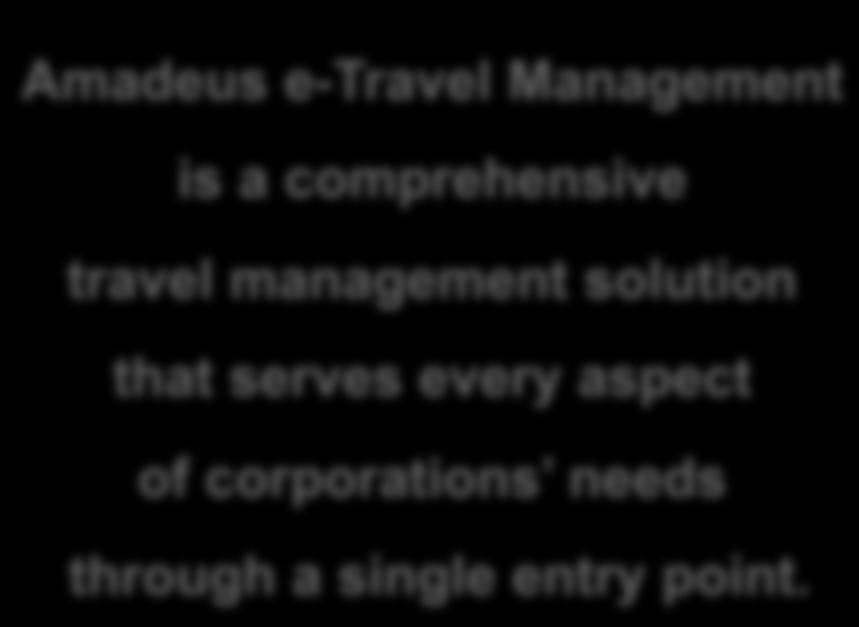 Amadeus e-travel Management is a comprehensive travel management solution