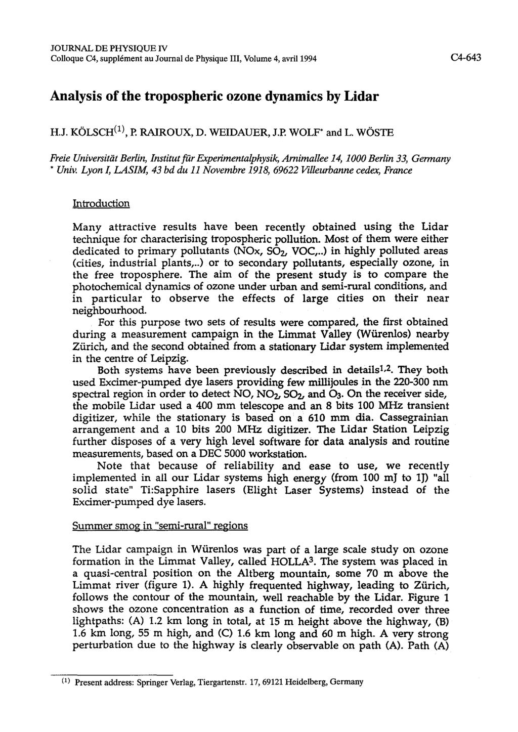 JOURNAL DE PHYSIQUE IV Colloque C4, supplcment au Journal de Physique 111, Volume 4, avril1994 Analysis of the tropospheric ozone dynamics by Lidar H.J. KOLSCH('), P. RAIROUX, D. WEIDAUER, J.P. WOLF* and L.