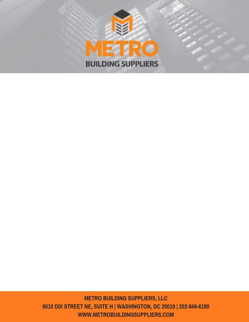 PRODUCT CATALOG Metro Building Suppliers (MBS) is designed as a one-stop shopping source for contractors, construction managers, corporations, and government agencies.